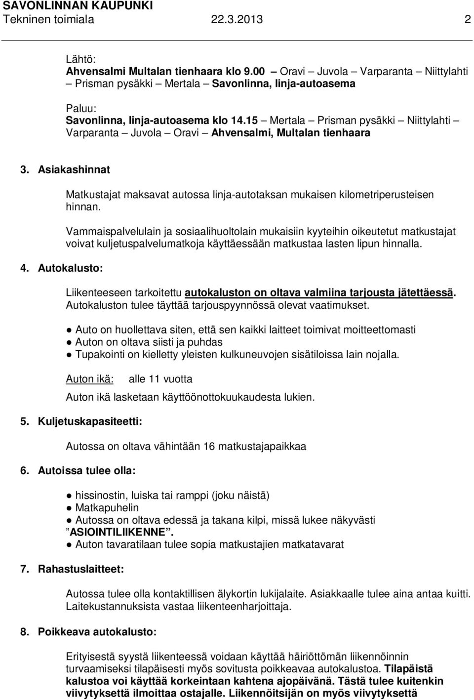 15 Mertala Prisman pysäkki Niittylahti Varparanta Juvola Oravi Ahvensalmi, Multalan tienhaara 3. Asiakashinnat 4.