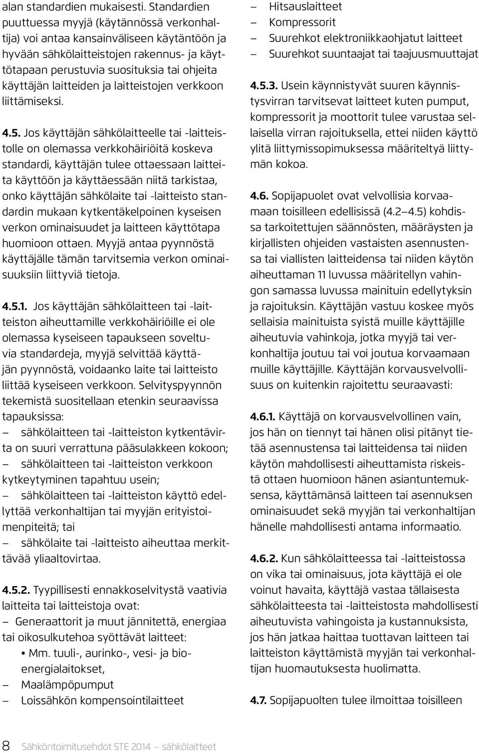 laitteiden ja laitteistojen verkkoon liittämiseksi. 4.5.