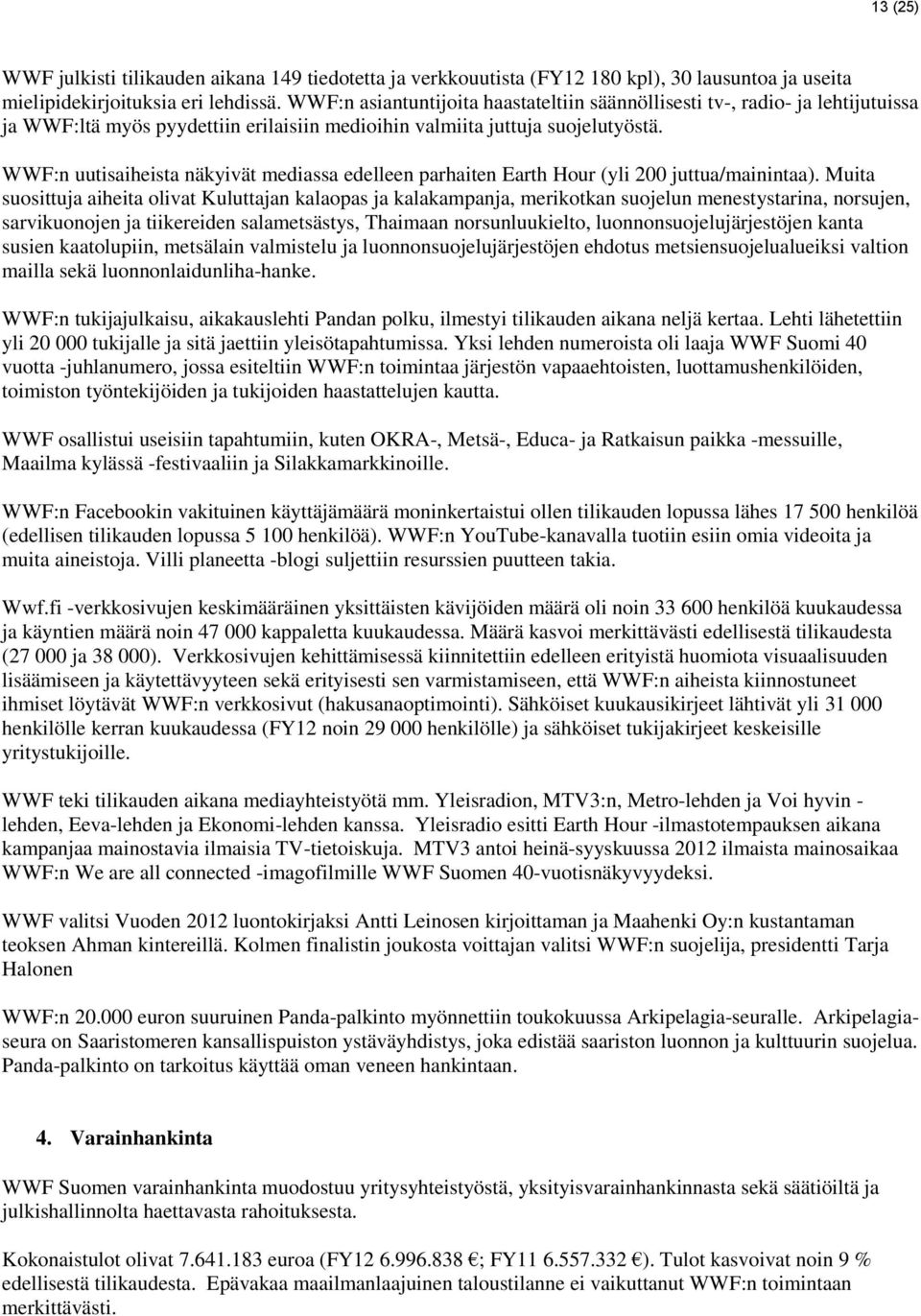 WWF:n uutisaiheista näkyivät mediassa edelleen parhaiten Earth Hour (yli 200 juttua/mainintaa).