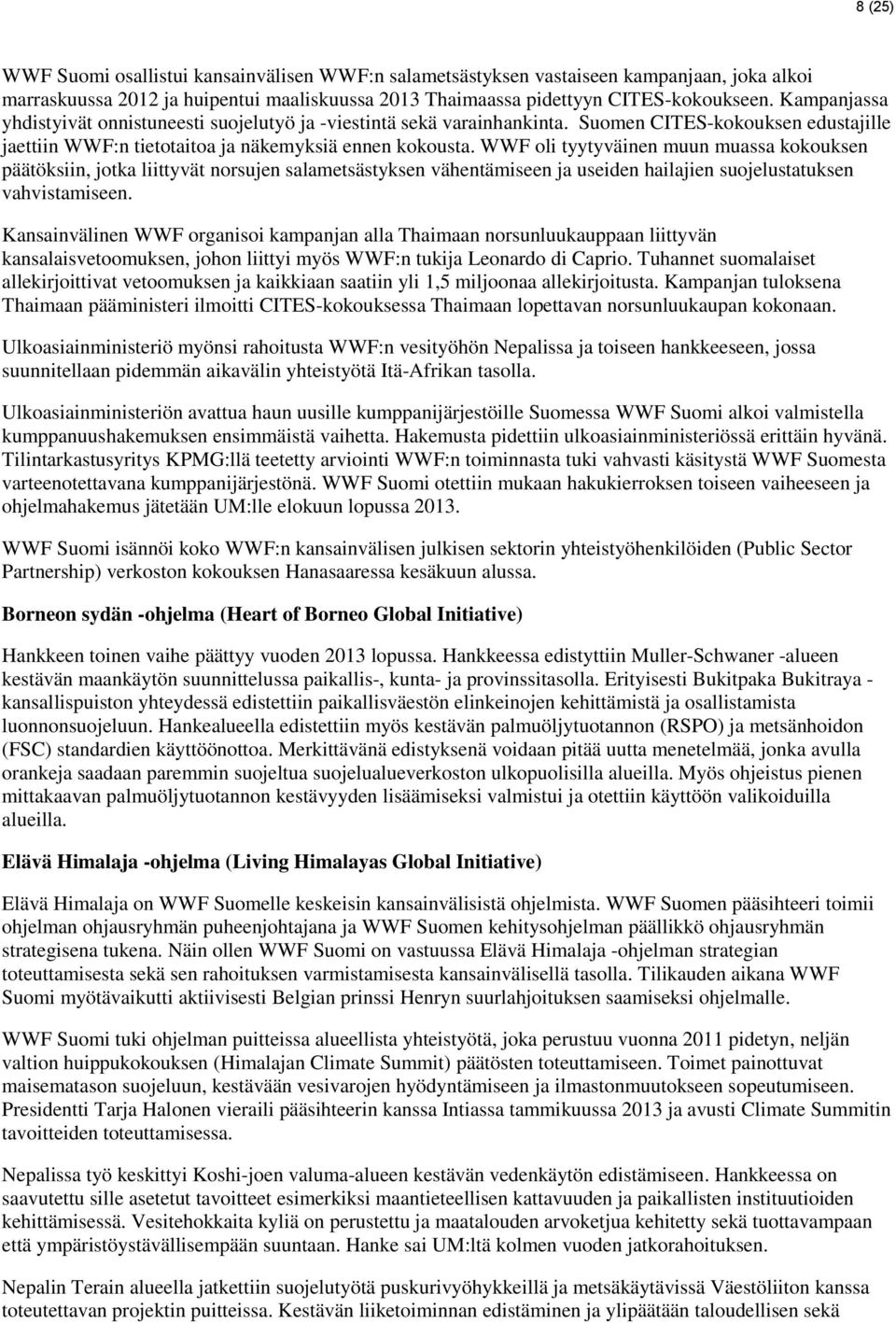 WWF oli tyytyväinen muun muassa kokouksen päätöksiin, jotka liittyvät norsujen salametsästyksen vähentämiseen ja useiden hailajien suojelustatuksen vahvistamiseen.