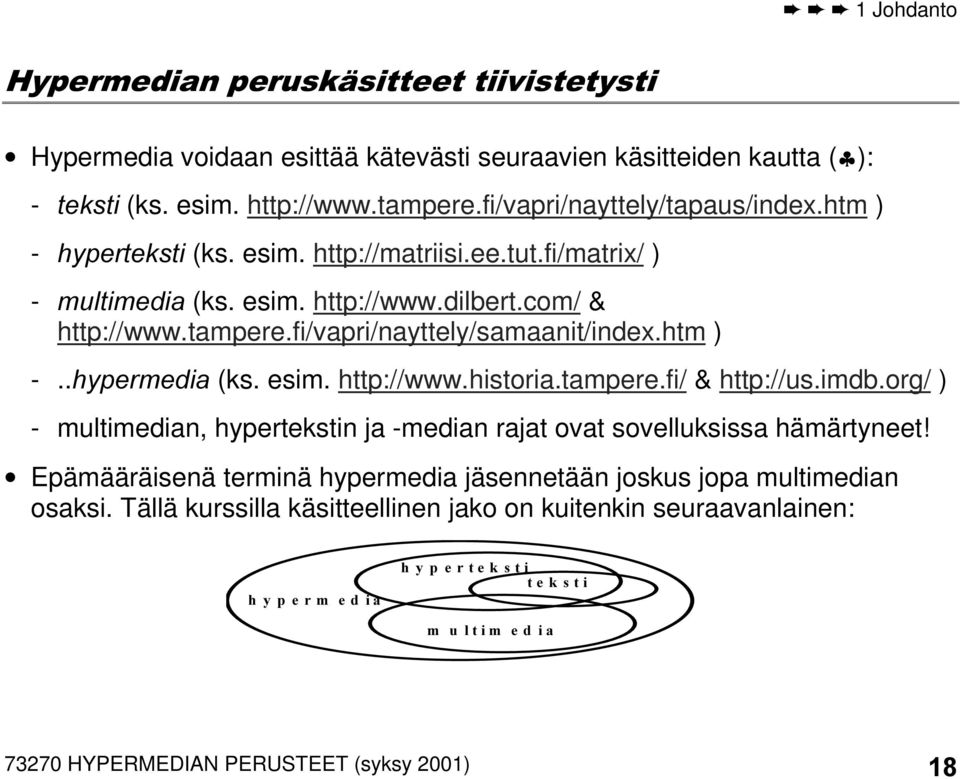 fi/vapri/nayttely/samaanit/index.htm ) -..K\SHUPHGLD(ks. esim. http://www.historia.tampere.fi/ & http://us.imdb.