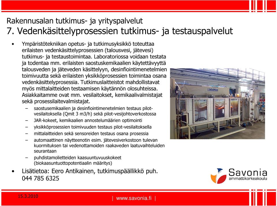 Laboratoriossa voidaan testata ja todentaa mm.
