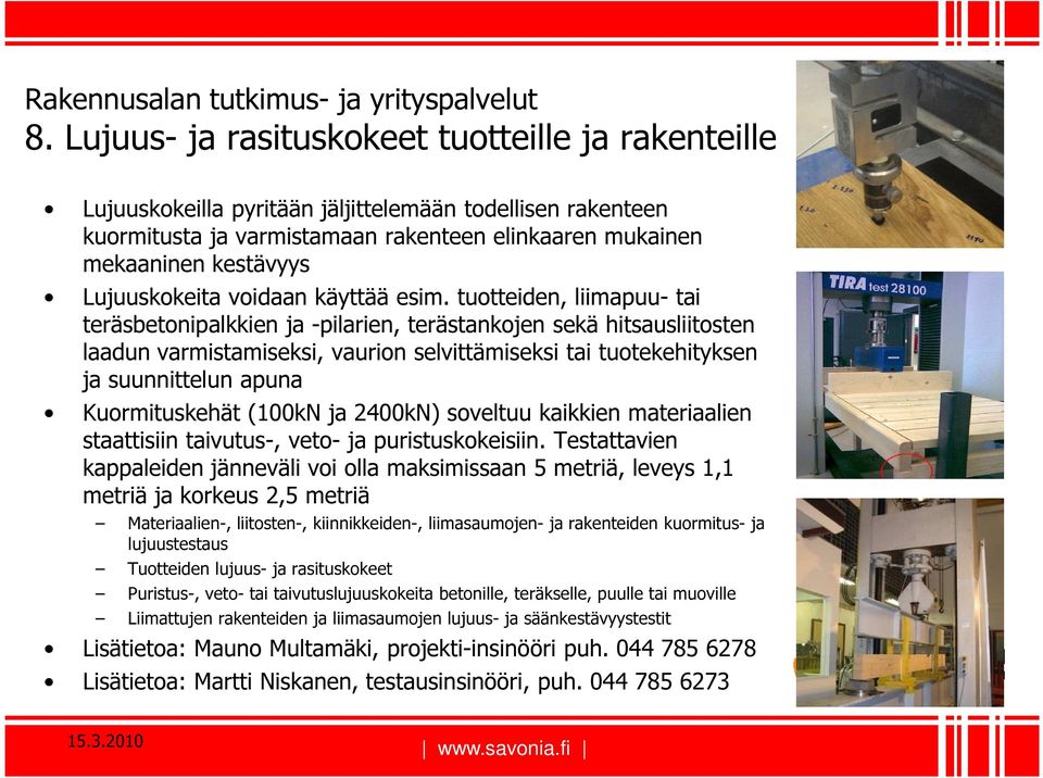 Lujuuskokeita voidaan käyttää esim.