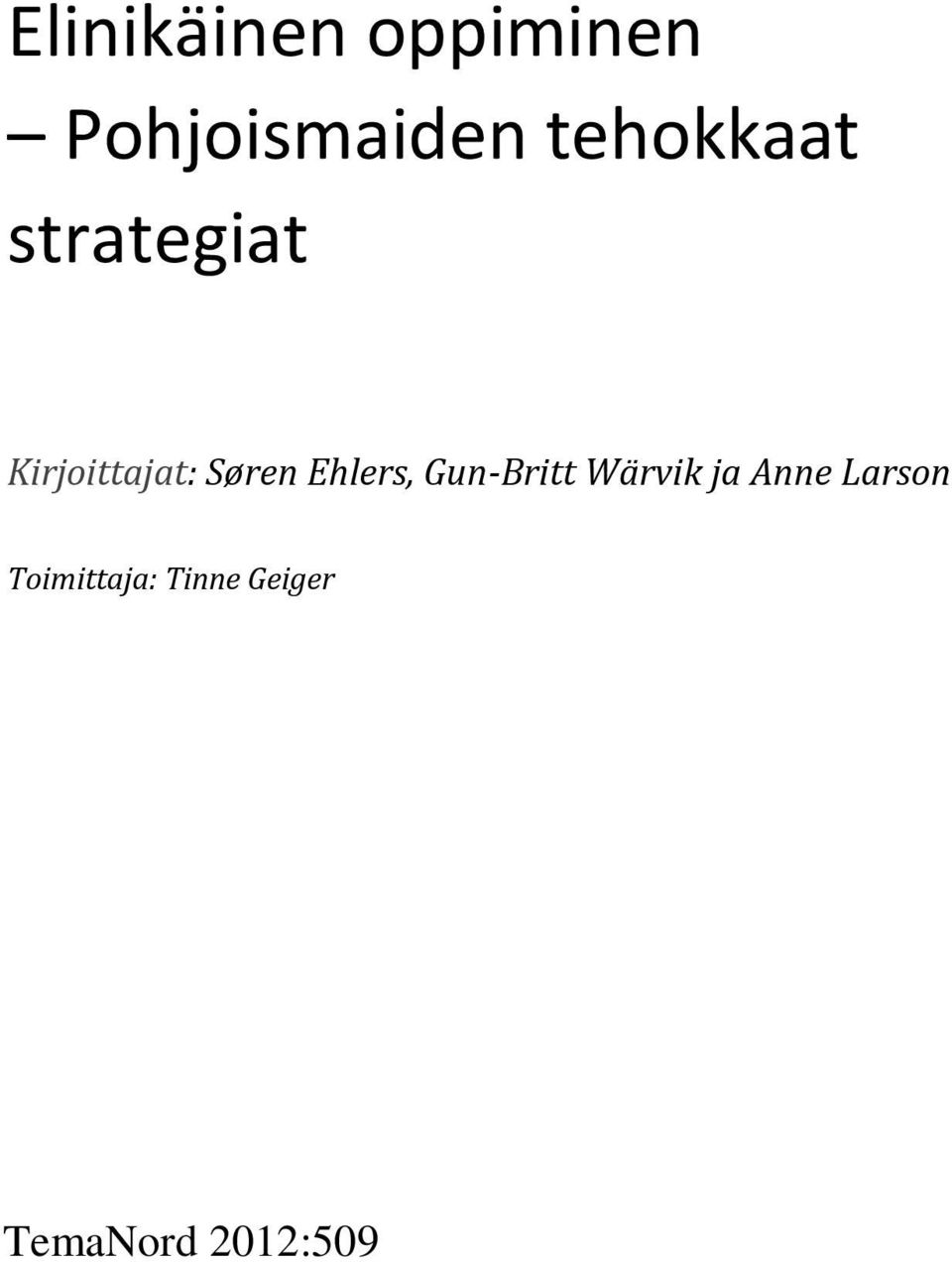 Søren Ehlers, Gun-Britt Wärvik ja Anne