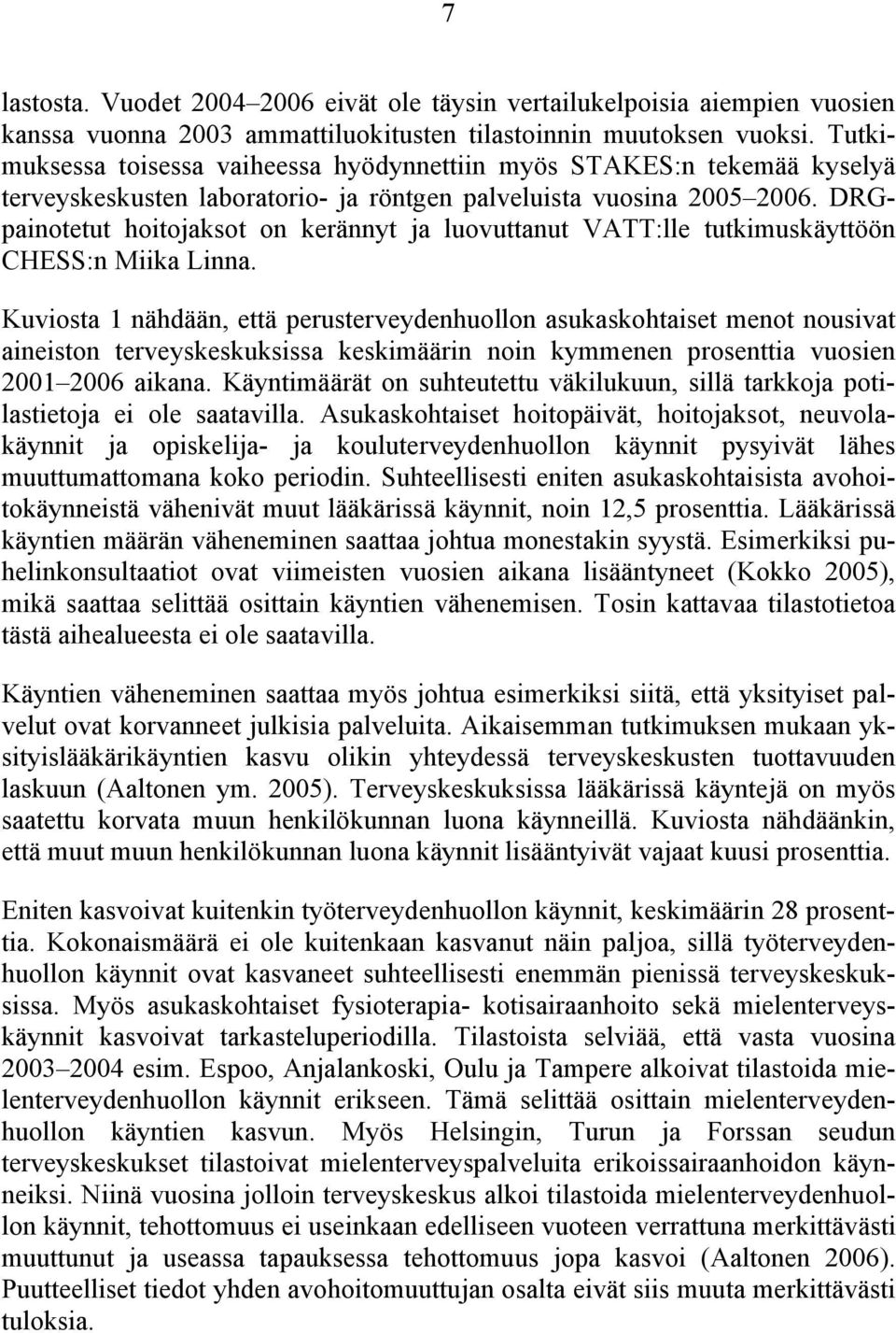 DRGpainotetut hoitojaksot on kerännyt ja luovuttanut VATT:lle tutkimuskäyttöön CHESS:n Miika Linna.