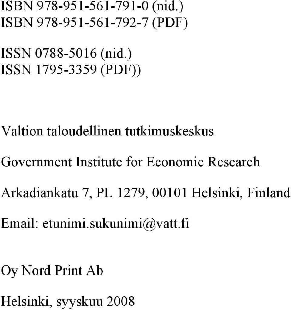 ) ISSN 1795-3359 (PDF)) Valtion taloudellinen tutkimuskeskus Government