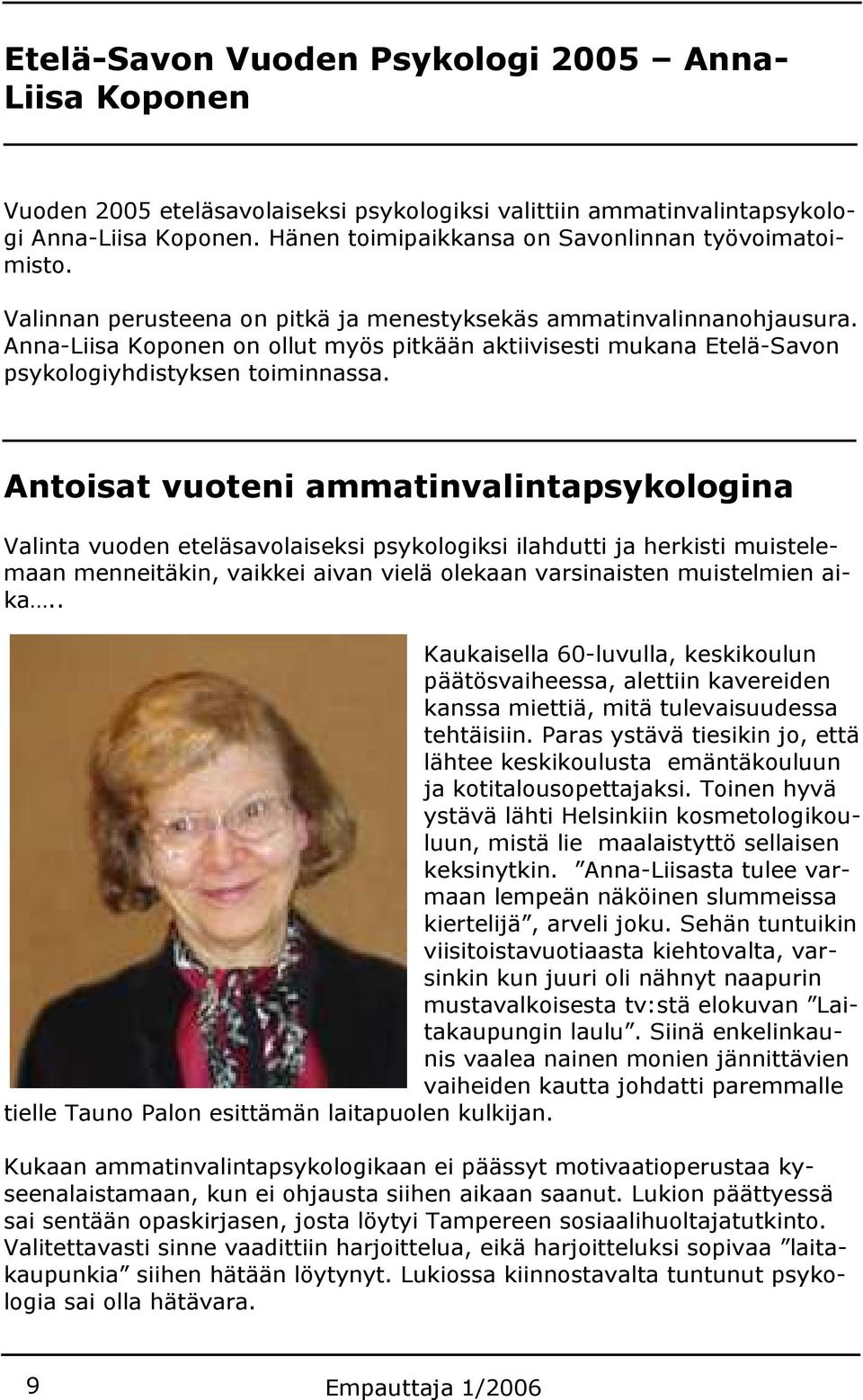 Anna-Liisa Koponen on ollut myös pitkään aktiivisesti mukana Etelä-Savon psykologiyhdistyksen toiminnassa.