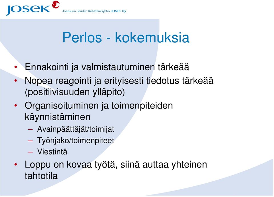 Organisoituminen ja toimenpiteiden käynnistäminen Avainpäättäjät/toimijat