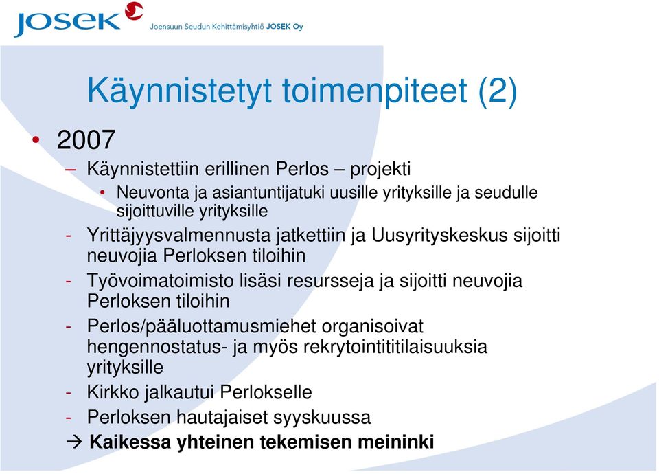 Työvoimatoimisto lisäsi resursseja ja sijoitti neuvojia Perloksen tiloihin - Perlos/pääluottamusmiehet organisoivat hengennostatus-