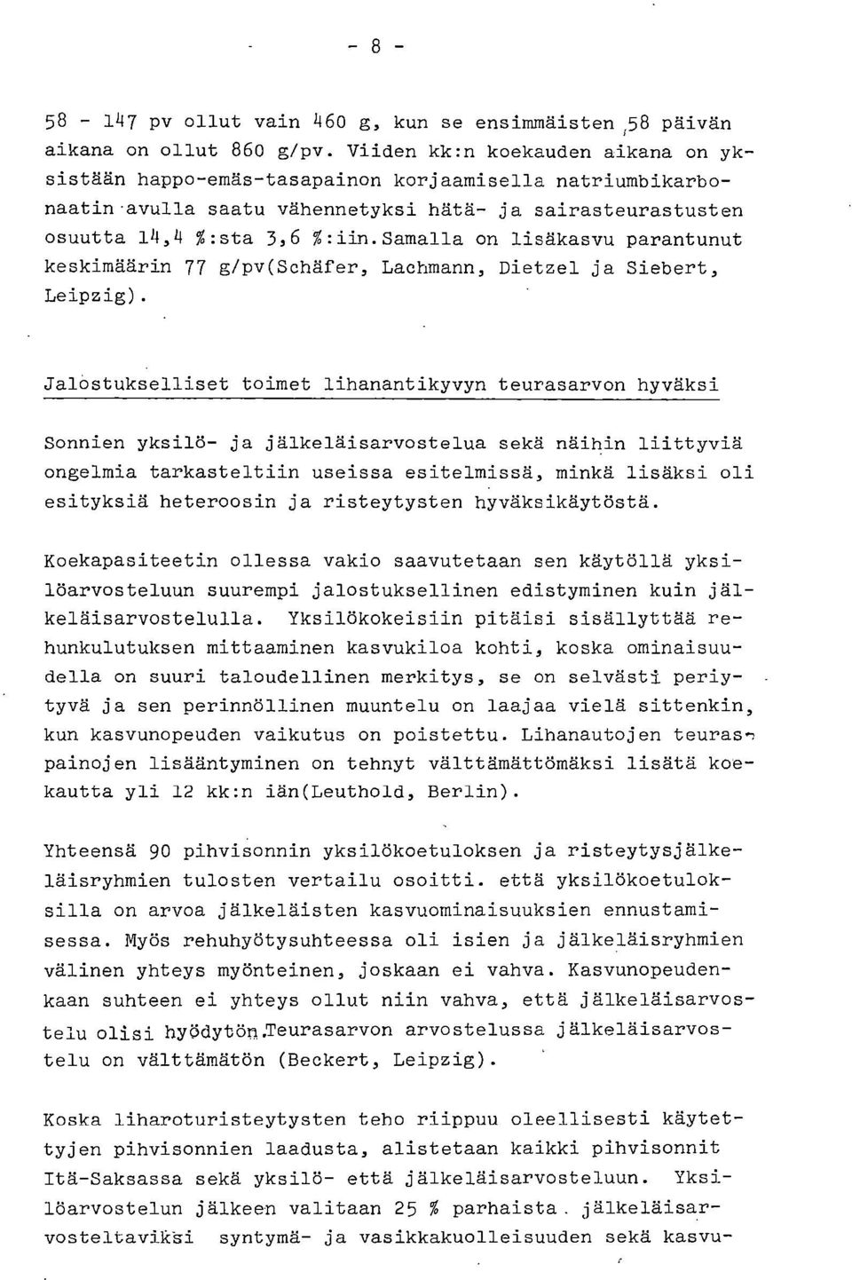 samalla on lisäkasvu parantunut keskimäärin 77 g/pv(schäfer, Lachmann, Dietzel ja Siebert, Leipzig).