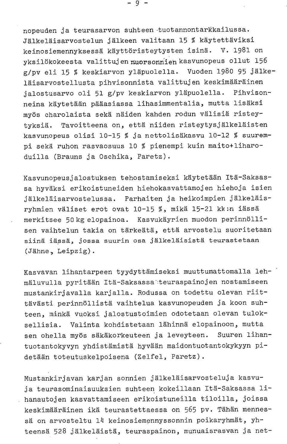 Vuoden 1980 95 jälkeläisarvostellusta pihvisonnista valittujen keskimääräinen jalostusarvo oli 51 g/pv keskiarvon yläpuolella.