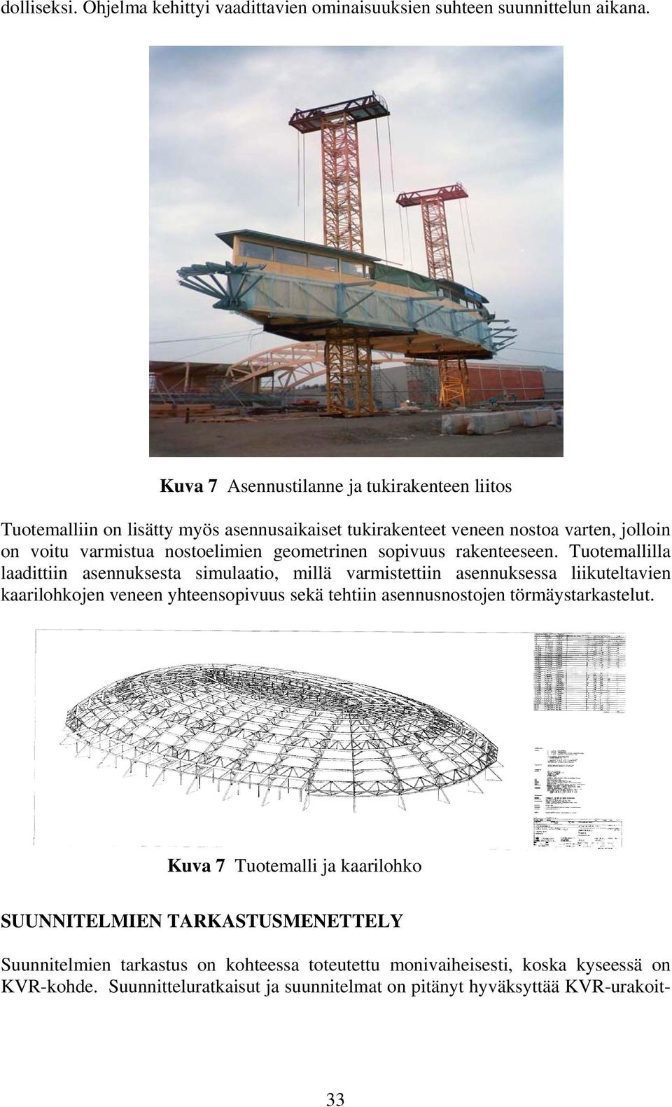 geometrinen sopivuus rakenteeseen.