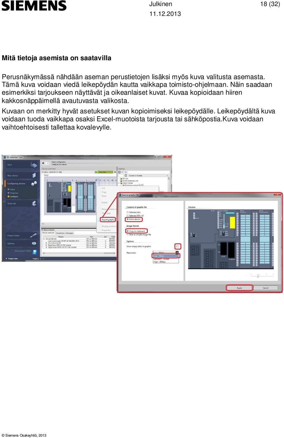 Näin saadaan esimerkiksi tarjoukseen näyttävät ja oikeanlaiset kuvat. Kuvaa kopioidaan hiiren kakkosnäppäimellä avautuvasta valikosta.