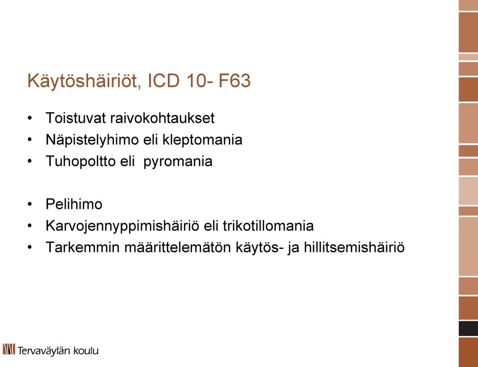 pyromania Pelihimo Karvojennyppimishäiriö eli