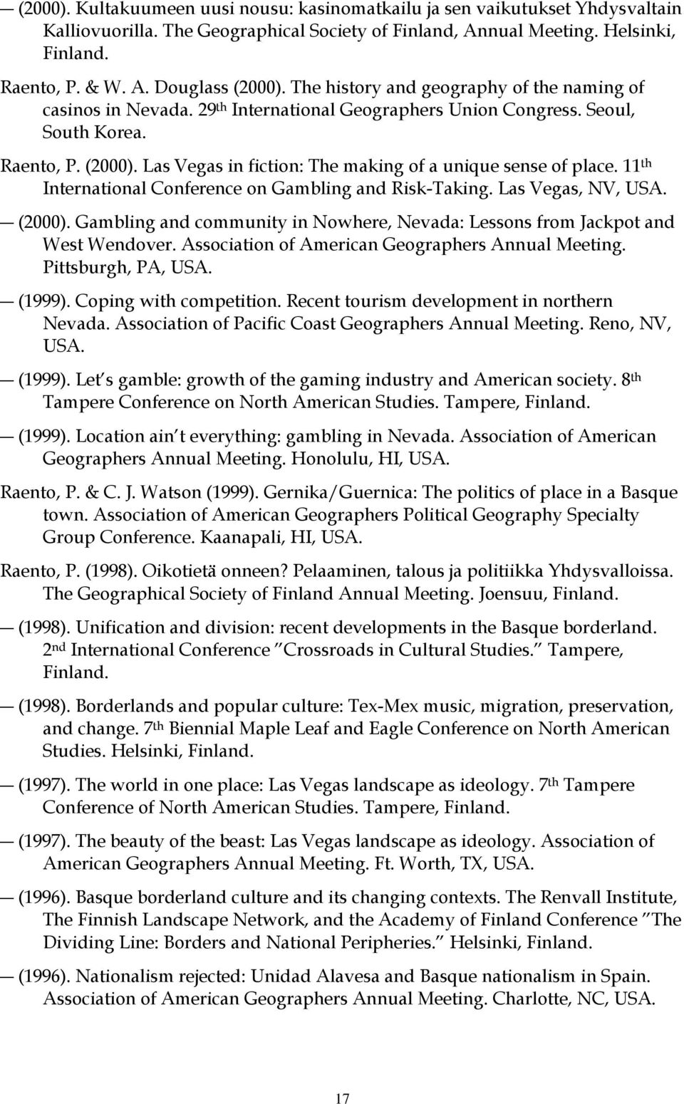 Las Vegas in fiction: The making of a unique sense of place. 11 th International Conference on Gambling and Risk-Taking. Las Vegas, NV, USA. (2000).