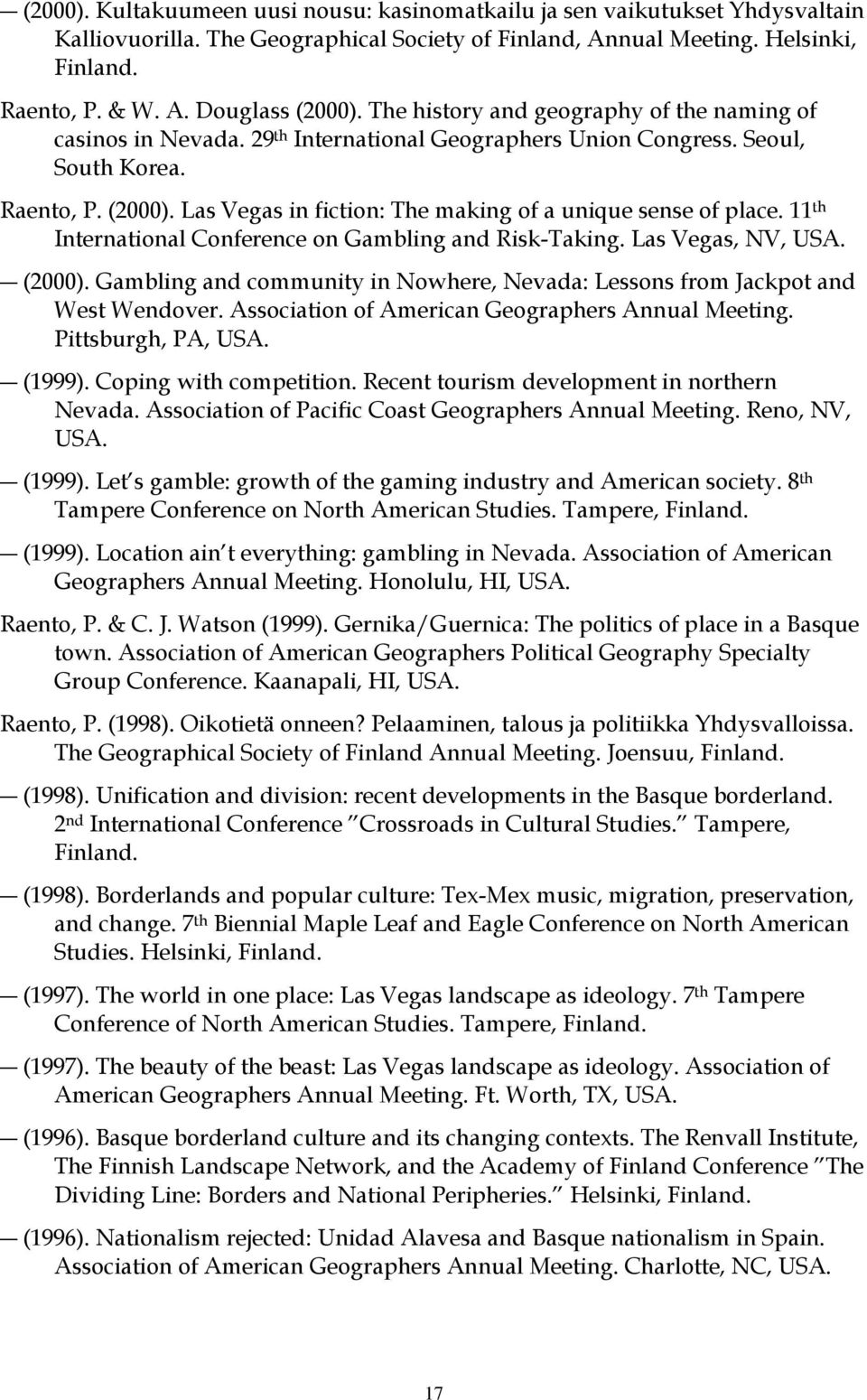 Las Vegas in fiction: The making of a unique sense of place. 11 th International Conference on Gambling and Risk-Taking. Las Vegas, NV, USA. (2000).