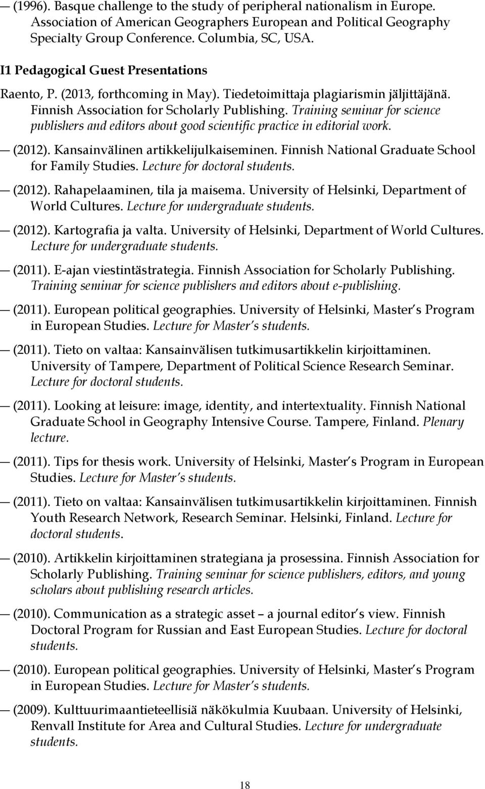 Training seminar for science publishers and editors about good scientific practice in editorial work. (2012). Kansainvälinen artikkelijulkaiseminen.