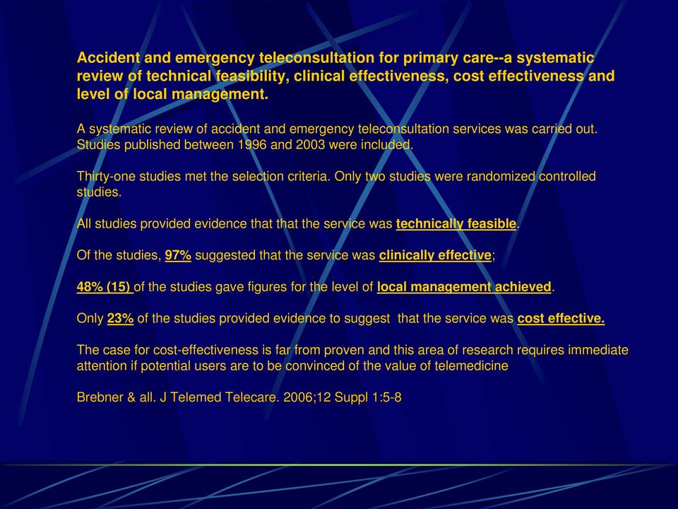 Only two studies were randomized controlled studies. All studies provided evidence that that the service was technically feasible.