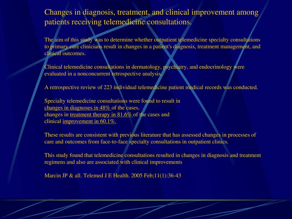 clinical outcomes. Clinical telemedicine consultations in dermatology, psychiatry, and endocrinology were evaluated in a nonconcurrent retrospective analysis.