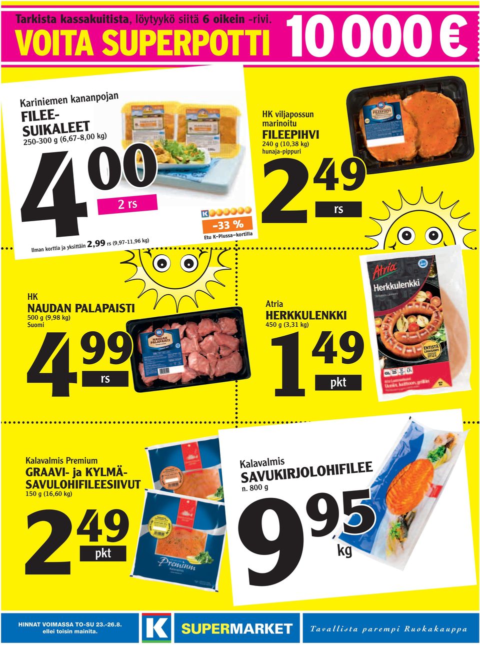 Suomi4 99 NAUDAN PALAPAISTI 500 g (9,98 kg) Atria HERKKULENKKI 450 g (3,31 kg) 1 49 Kalavalmis Premium