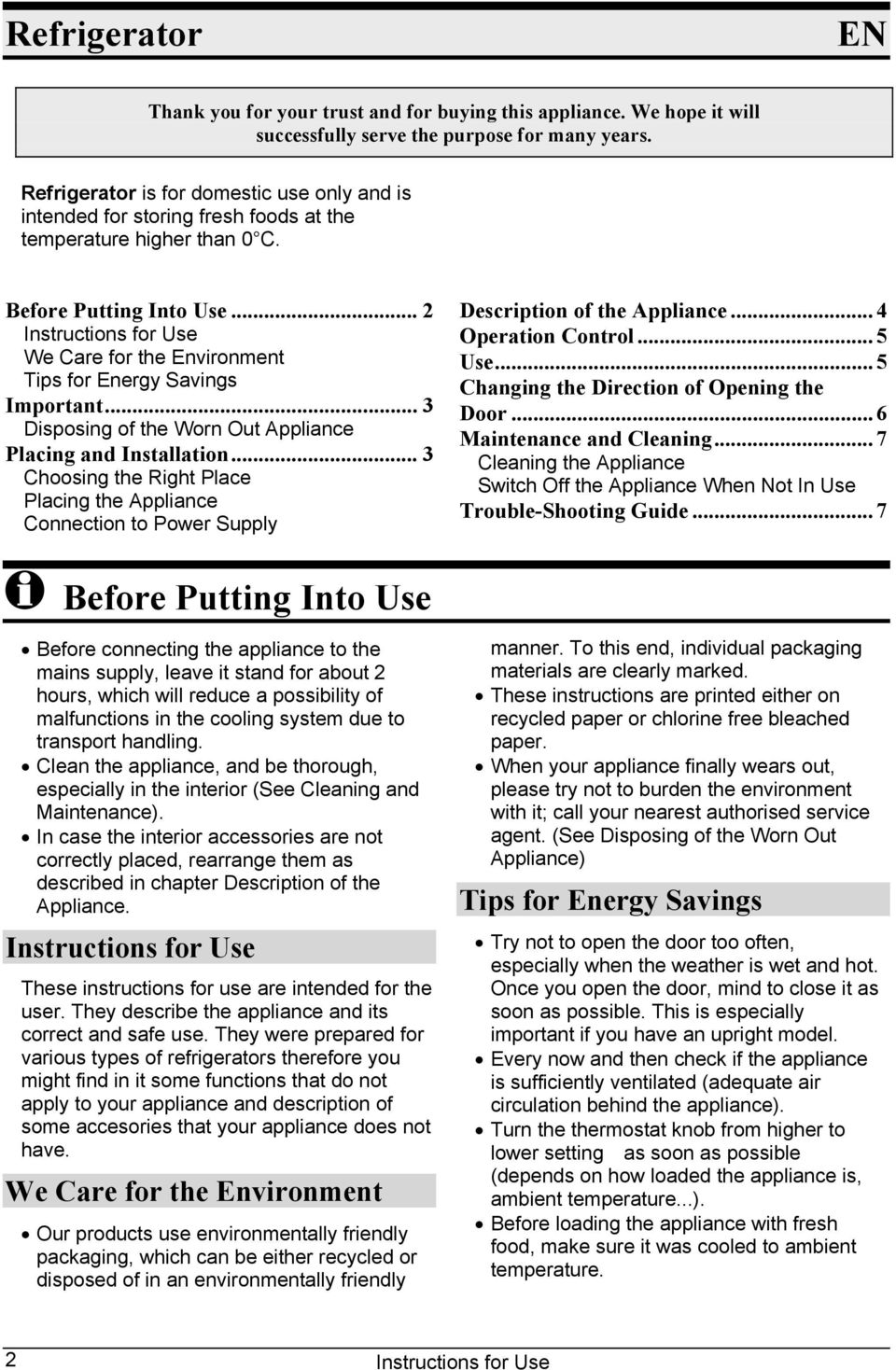 .. 2 Instructions for Use We Care for the Environment Tips for Energy Savings Important... 3 Disposing of the Worn Out Appliance Placing and Installation.