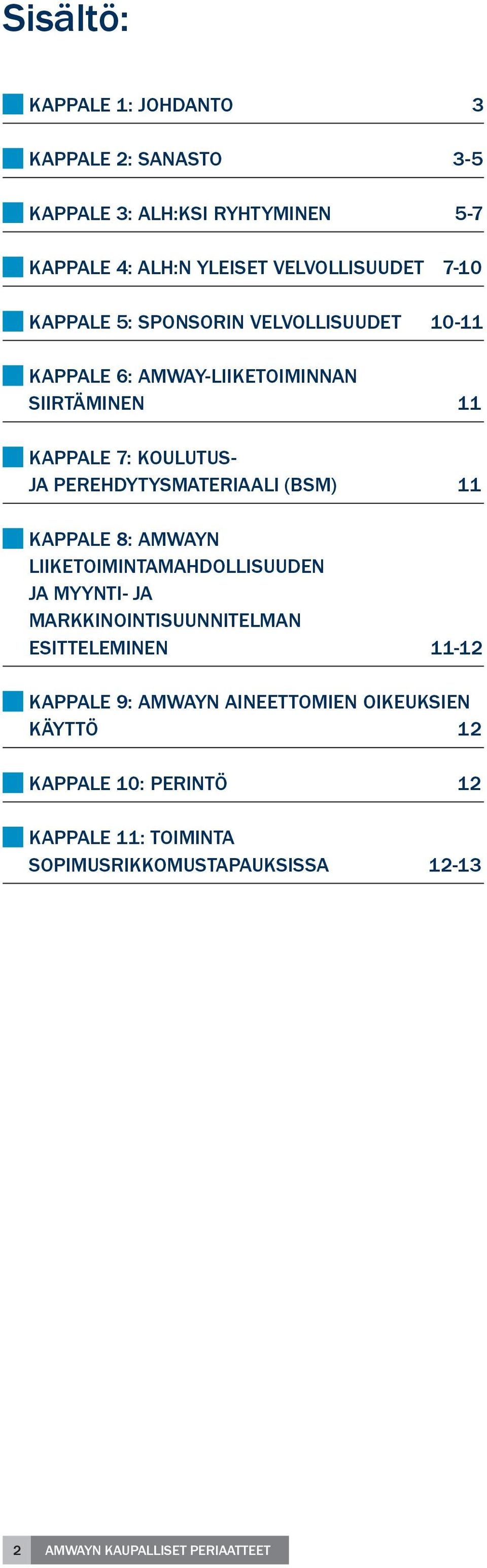 (BSM) 11 KAPPALE 8: AMWAYN LIIKETOIMINTAMAHDOLLISUUDEN JA MYYNTI- JA MARKKINOINTISUUNNITELMAN ESITTELEMINEN 11-12 KAPPALE 9: AMWAYN