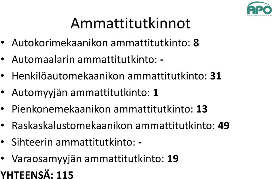 ammattitutkinto: 1 Pienkonemekaanikon ammattitutkinto: 13