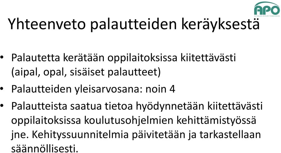 4 Palautteista saatua tietoa hyödynnetään kiitettävästi oppilaitoksissa