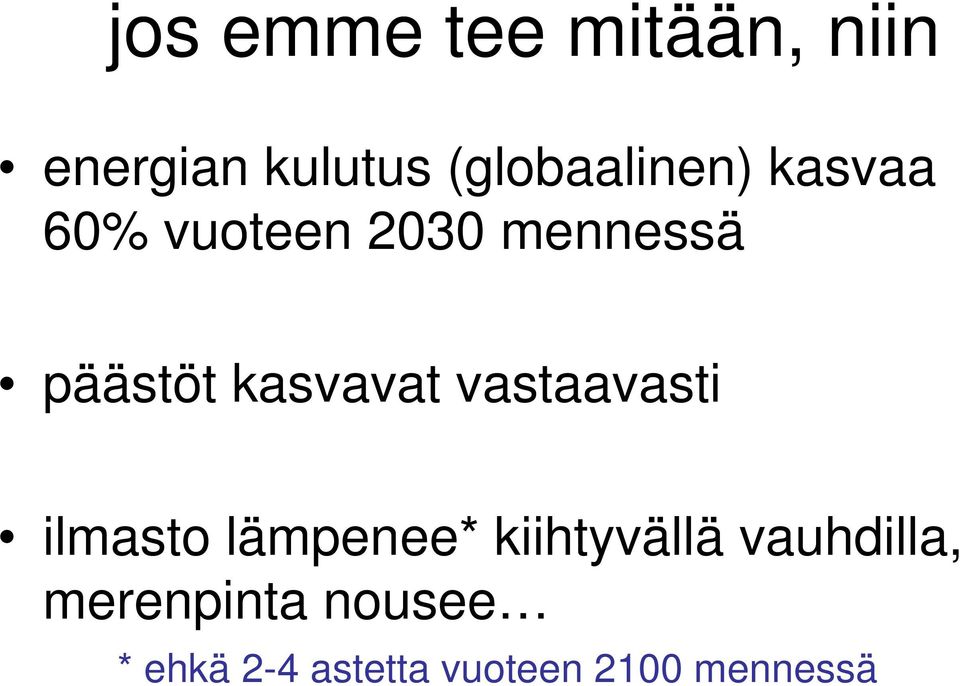 kasvavat vastaavasti ilmasto lämpenee* kiihtyvällä