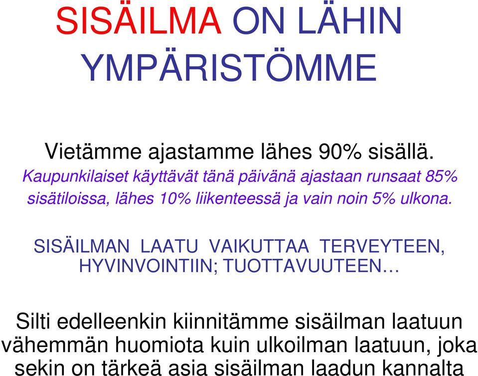 vain noin 5% ulkona.