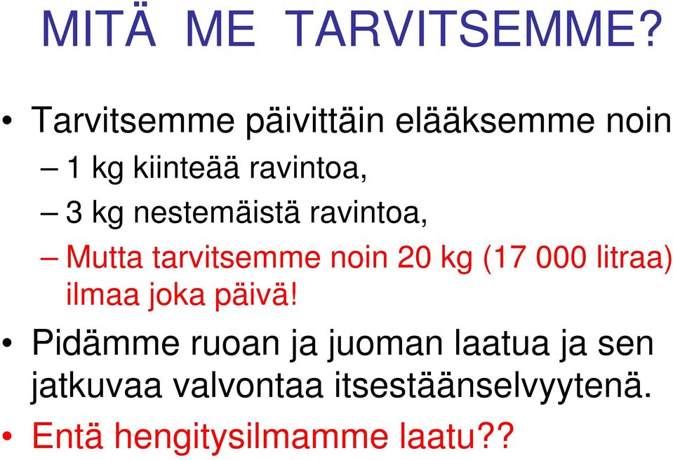 nestemäistä ravintoa, Mutta tarvitsemme noin 20 kg (17 000 litraa)