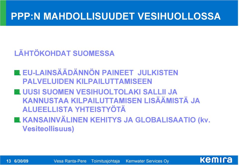 SUOMEN VESIHUOLTOLAKI SALLII JA KANNUSTAA KILPAILUTTAMISEN LISÄÄMISTÄ