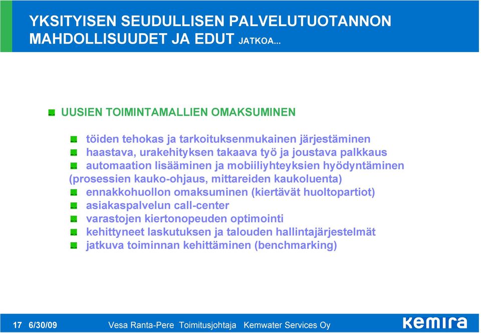 joustava palkkaus automaation lisääminen ja mobiiliyhteyksien hyödyntäminen (prosessien kauko-ohjaus, mittareiden kaukoluenta)