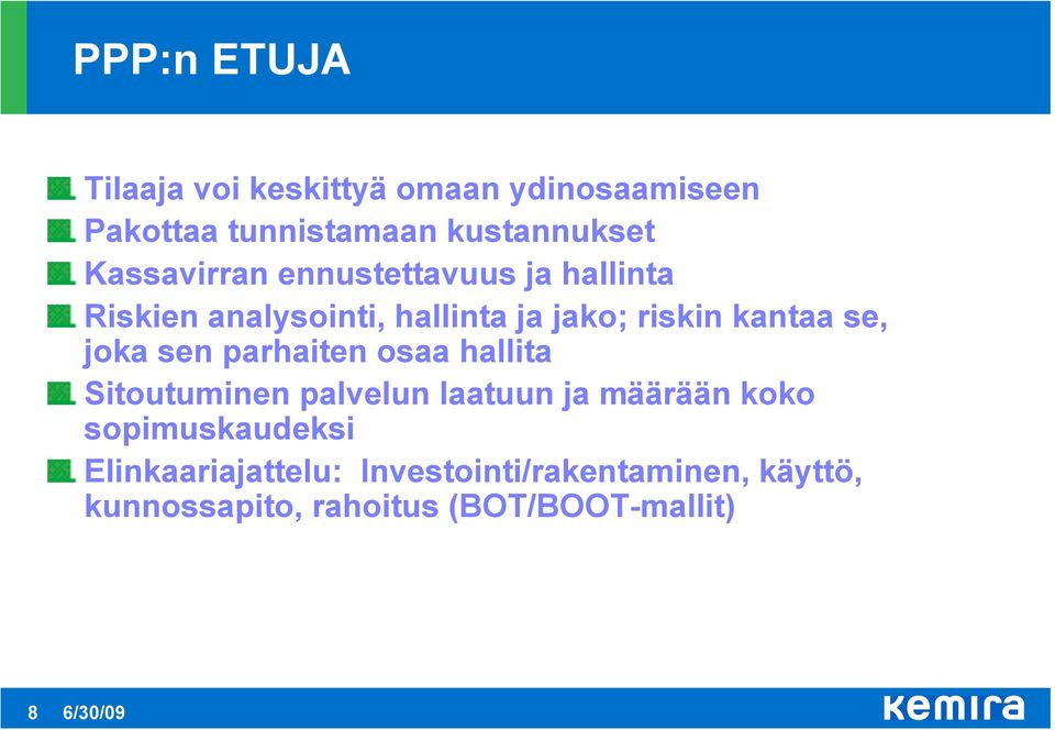 se, joka sen parhaiten osaa hallita Sitoutuminen palvelun laatuun ja määrään koko