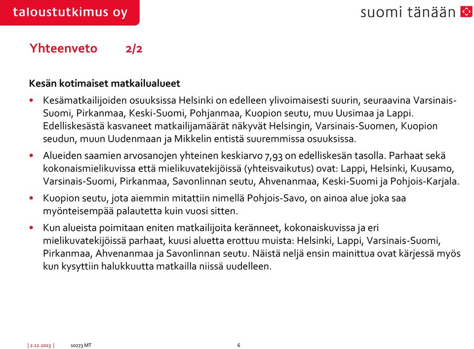 Alueiden saamien arvosanojen yhteinen keskiarvo 7,93 on edelliskesän tasolla.