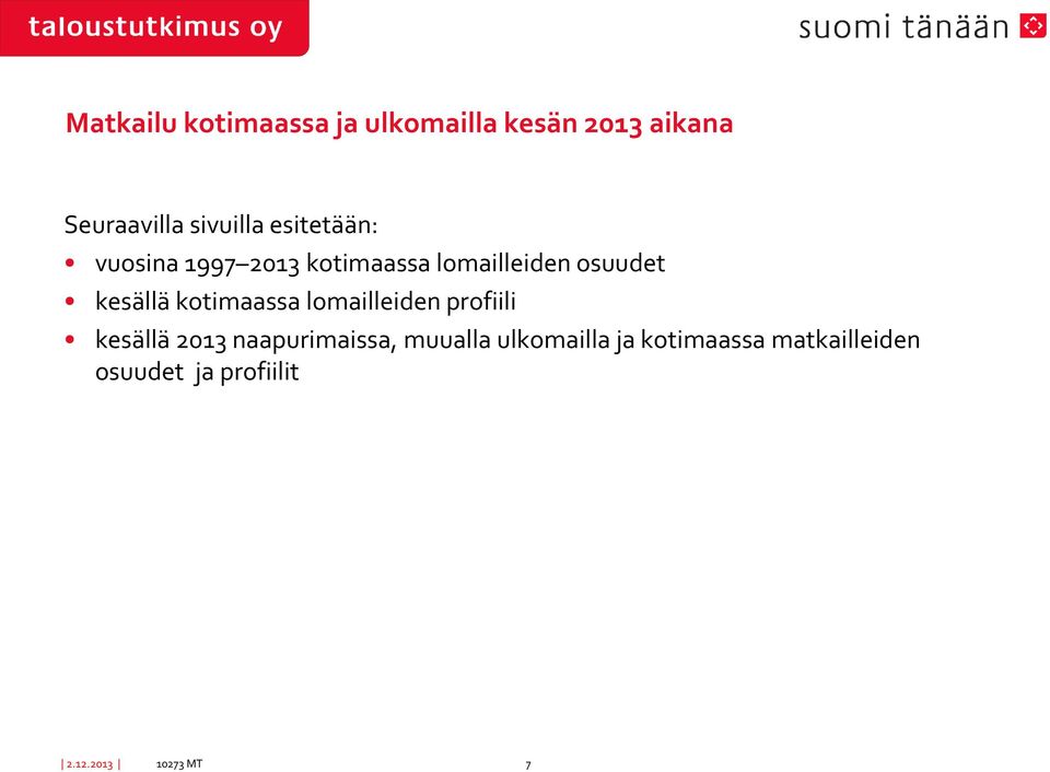 kotimaassa lomailleiden profiili kesällä 2013 naapurimaissa, muualla