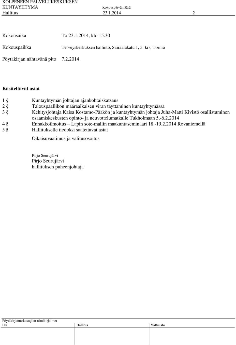 ja kuntayhtymän johtaja Juha-Matti Kivistö osallistuminen osaamiskeskusten opinto- ja neuvottelumatkalle Tukholmaan 5.-6.2.