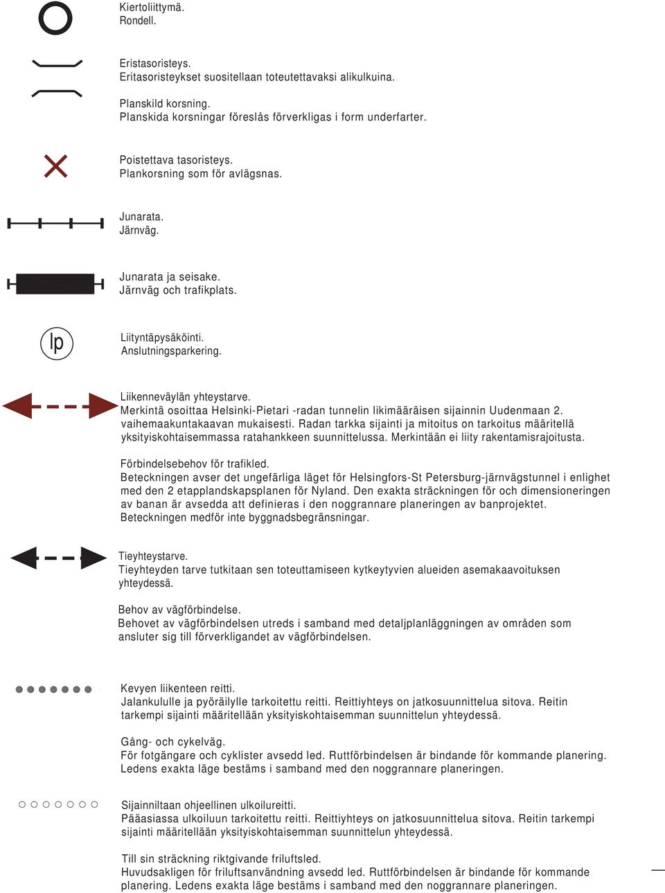 Merkintä osoittaa Helsinki-Pietari -radan tunnelin likimääräisen sijainnin Uudenmaan 2. vaihemaakuntakaavan mukaisesti.