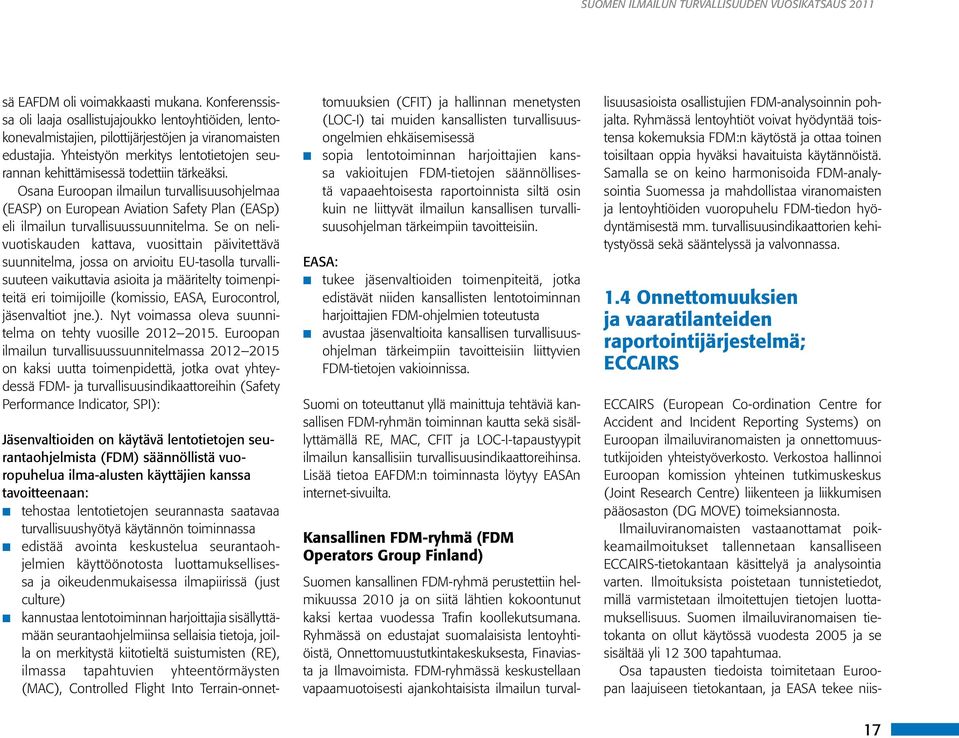 Osana Euroopan ilmailun turvallisuusohjelmaa (EASP) on European Aviation Safety Plan (EASp) eli ilmailun turvallisuussuunnitelma.