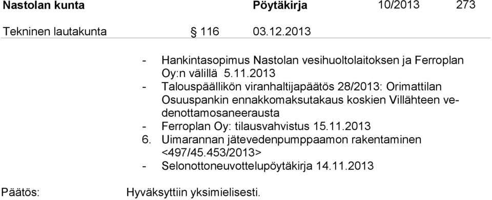 2013 - Talouspäällikön viranhaltijapäätös 28/2013: Orimattilan Osuus pan kin en nak ko mak su ta kaus kos kien Vil