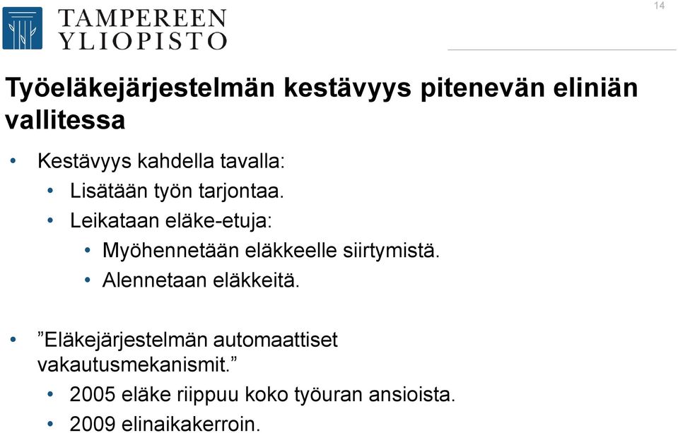 Leikataan eläke-etuja: Myöhennetään eläkkeelle siirtymistä.