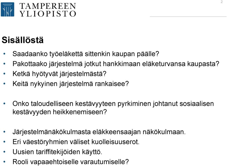 Keitä nykyinen järjestelmä rankaisee?