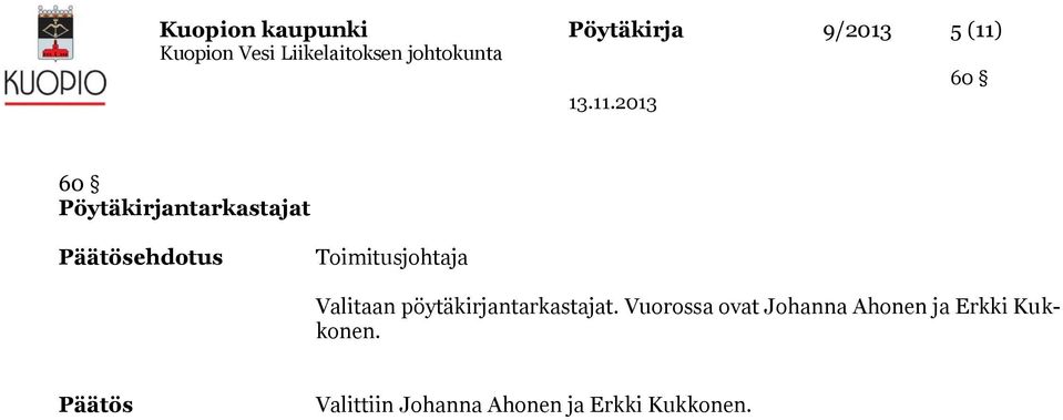 Valitaan pöytäkirjantarkastajat.