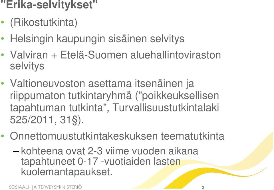 poikkeuksellisen tapahtuman tutkinta, Turvallisuustutkintalaki 525/2011, 31 ).