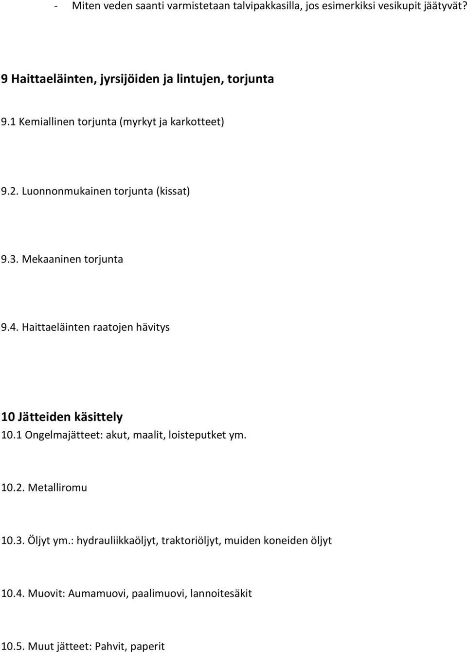 Luonnonmukainen torjunta (kissat) 9.3. Mekaaninen torjunta 9.4. Haittaeläinten raatojen hävitys 10 Jätteiden käsittely 10.