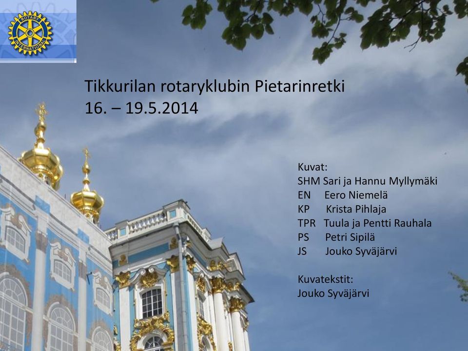 Rotaryklubin Pietarin KP Krista Pihlaja retki 16. 19.5.