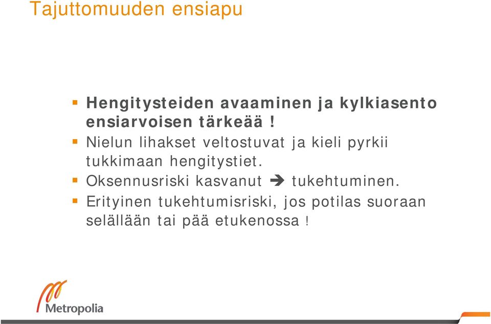 Nielun lihakset veltostuvat ja kieli pyrkii tukkimaan hengitystiet.