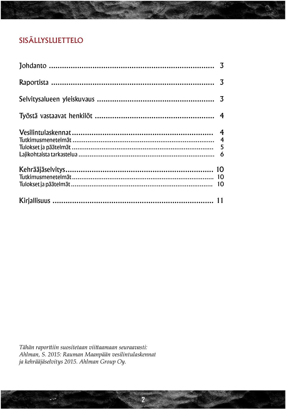 .. 6 Kehrääjäselvitys... 10 Tutkimusmenetelmät... 10 Tulokset ja päätelmät... 10 Kirjallisuus.