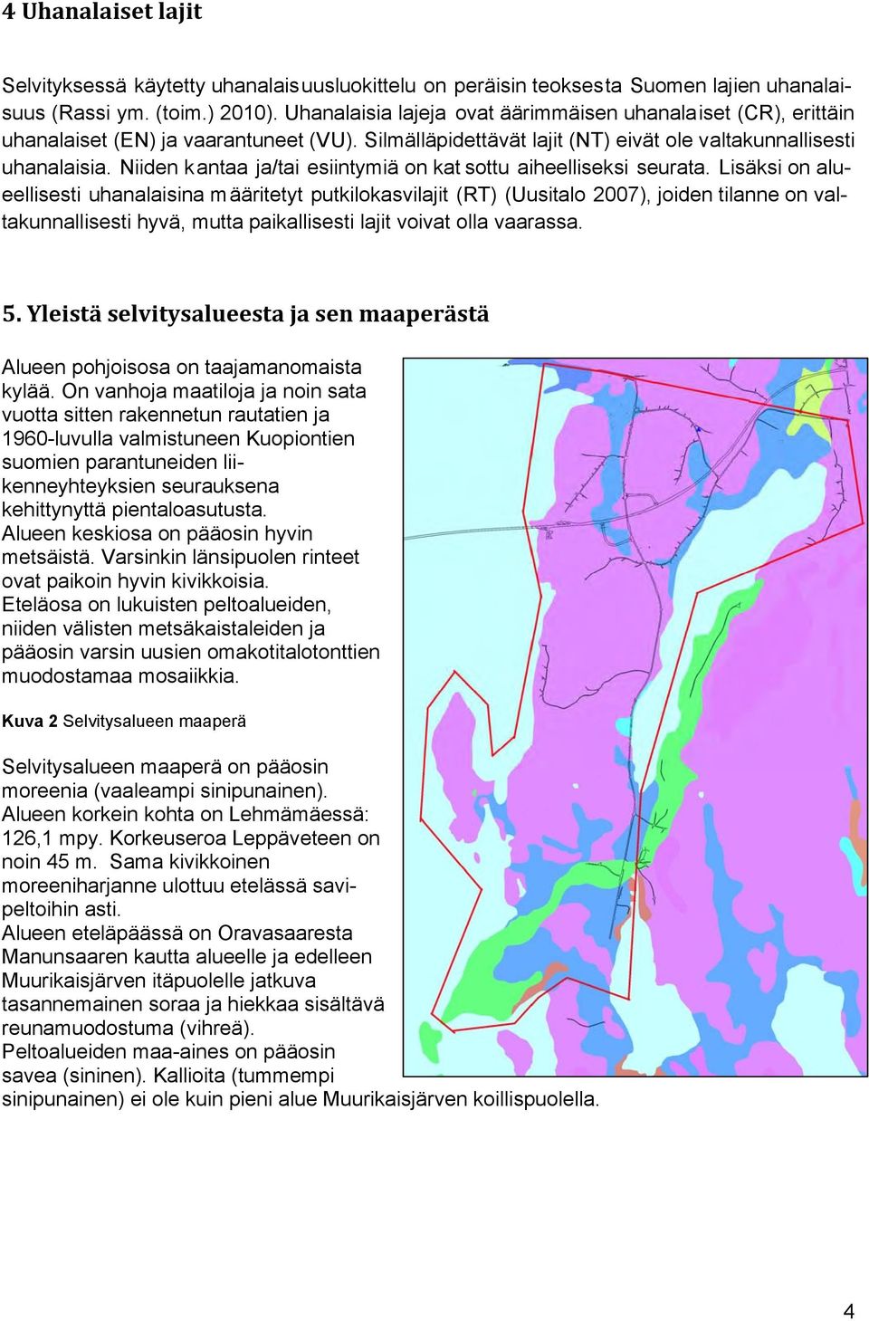 Niiden k antaa ja/tai esiintymiä on kat sottu aiheelliseksi seurata.