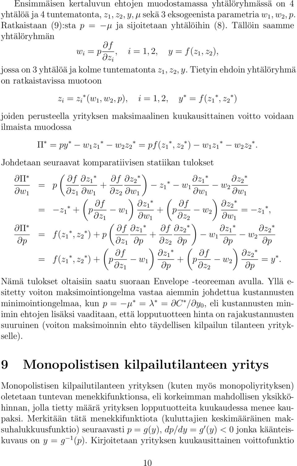 mksimlinen kuukusittinen voitto voidn ilmist muodoss Π py w z w 2 z 2 pfz, z 2 w z w 2 z 2 Johdetn seurvt komprtiivisen sttiikn tulokset Π z p + z 2 z z z 2 w w 2 w z w z 2 w w w z + p z w + p z2 w 2